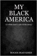 My Black America by Roger Dean Kiser: NOOK Book Cover
