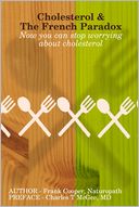 Cholesterol & the French Paradox: Now You can Stop Worrying about Cholesterol