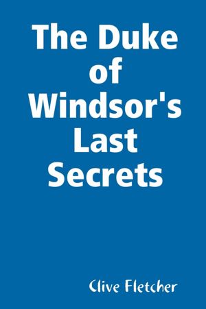 The Duke of Windsor's Last Secrets