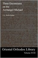 Three Encomiums on the Archangel Michael: Oriental Orthodox Library