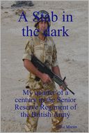 A Stab In the Dark: My Quarter of a Century in the Senior Reserve Regiment of the British Army