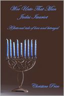 Woe Unto That Man Judas Iscariot : A Fictional Tale of Love and Betrayal