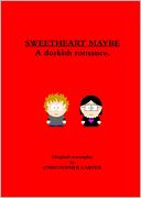 Sweetheart Maybe: A Dorkish Romance