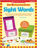 Shoe Box Learning Centers: Sight Words: 30 Instant Centers With Reproducible Templates and Activities That Help Kids Learn 200+ Sight Words-Independently!