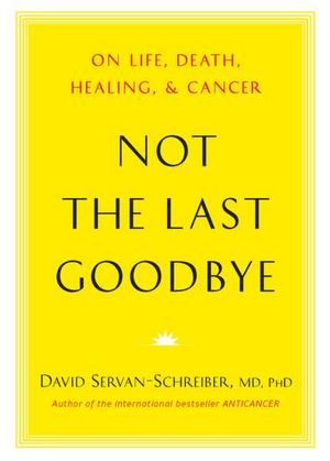 Not the Last Goodbye: On Life, Death, Healing, and Cancer