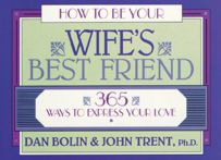 How to Be Your Wife's Best Friend: 365 Ways to Express Your Love