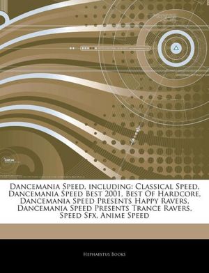 Dancemania Speed, including: Classical Speed, Dancemania Speed Best 2001, Best Of Hardcore, Dancemania Speed Presents Happy Ravers, Dancemania Speed Presents Trance Ravers, Speed Sfx, Anime Speed Hephaestus Books