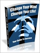 download Your Guide to Success - Change Your Life, Change Your Mind book