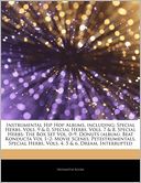 Articles On Instrumental Hip Hop Albums, including: Special Herbs, Vols. 9 & 0, Special Herbs, Vols. 7 & 8, Special Herbs: The Box Set Vol. 0 