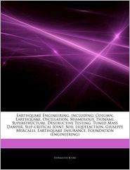 Earthquake Engineering, including: Column, Earthquake, Oscillation, Seismology, Tsunami, Superstructure, Destructive Testing, Tuned Mass Damper, Slip-critical Joint, Soil Liquefaction, Giuseppe Mercalli, Earthquake Insurance, Foundation (engineering)