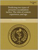 Predicting Two Types Of Proactive Socialization Tactics