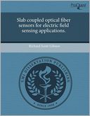 Slab Coupled Optical Fiber Sensors For Electric Field Sensing Applications.