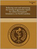 Reducing Costs And Optimizing The Timing Of Agronomic Inputs For Cotton (Gossypium Hirsutum L.) In North Carolina.