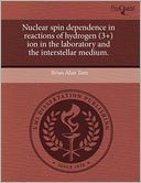 Nuclear Spin Dependence In Reactions Of Hydrogen (3+) Ion In The Laboratory And The Interstellar Medium.