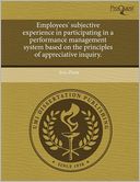 Employees' Subjective Experience In Participating In A Performance Management System Based On The Principles Of Appreciative Inquiry.