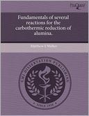 Fundamentals Of Several Reactions For The Carbothermic Reduction Of Alumina.