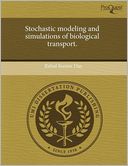Stochastic Modeling And Simulations Of Biological Transport.