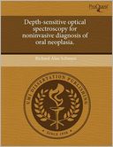 Depth-Sensitive Optical Spectroscopy For Noninvasive Diagnosis Of Oral Neoplasia.