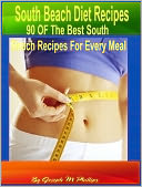 download South Beach Diet Recipes : 90 OF The Best South Beach Recipes For Every Meal. book