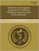 Electronic And Magnetic Properties Of Surfactant Templated Nanostructured Semiconductors.
