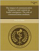 The Impact Of Communication Frequency And Content On Leader Emergence