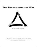 The Transformative Way: A Practical Manual for Changing Yourself & Changing Your World