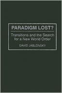 Paradigm Lost?: Transitions and the Search for a New World Order