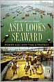 Asia Looks Seaward: Power and Maritime Strategy
