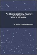 An (Extra)Ordinary Journey: A Life in Two Genders, a Life in Two Worlds