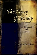 The Mercy of Eternity: A Memoir of Depression and Grace