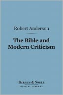 The Bible and Modern Criticism (Barnes & Noble Digital Library)