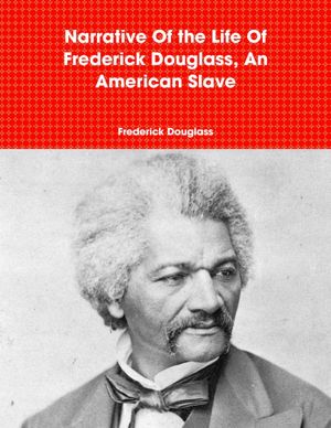 Narrative of the Life of Frederick Douglass, an American Slave