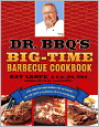 Dr. BBQ's Big-Time Barbecue Cookbook