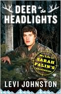 Deer in the Headlights: My Life in Sarah Palin's Crosshairs