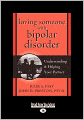 Loving Someone With Bipolar Disorder