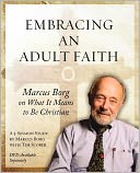 Embracing an Adult Faith: Marcus Borg on What it Means to Be Christian: A 5-Session Study