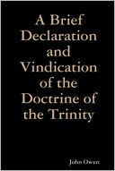 A Brief Declaration and Vindication of the Doctrine of the Trinity