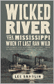 Wicked River: The Mississippi When It Last Ran Wild