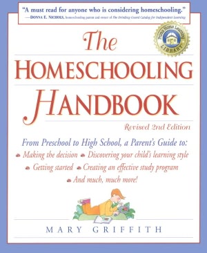 The Homeschooling Handbook: From Preschool to High School, a Parent's Guide