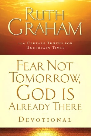 Fear Not Tomorrow, God Is Already There: Trusting Him in Uncertain Times
