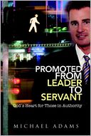 Promoted from Leader to Servant: God's Heart for Those in Authority