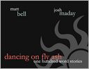 Dancing on Fly Ash: One Hundred Word Stories