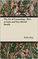 The Art Of Counseling - How To Gain And Give Mental Health