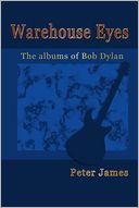 Warehouse Eyes: The albums of Bob Dylan