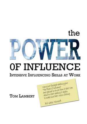 The Power of Influence : Intensive Influencing Skills at Work