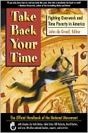 Take Back Your Time: Fighting Overwork and Time Poverty in America