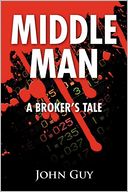 Middle Man: A Broker's Tale