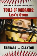 Tools of Ignorance: Lisa's Story - Book 2 in The Clarksonville Series