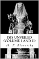 Isis Unveiled (Volume I and II): Abridged Edition