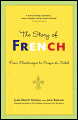 The Story of French: The Language That Travelled the World